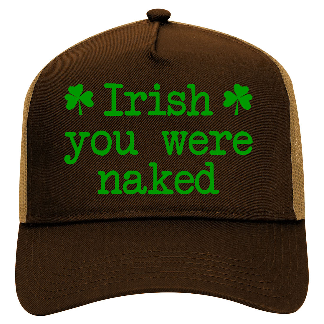 Irish You Were Naked Shamrock Funny St Patricks Day Mens Mesh Trucker Hat Brown