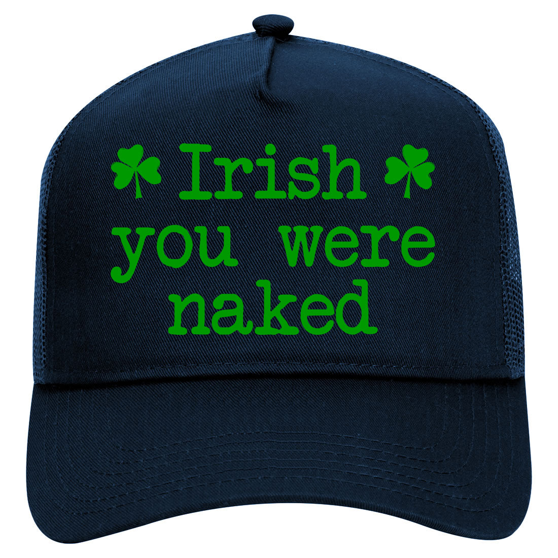 Irish You Were Naked Shamrock Funny St Patricks Day Mens Mesh Trucker Hat Navy Blue