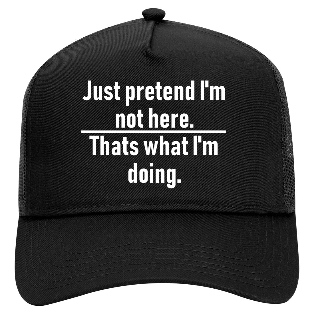 Just Pretend Im Not Here Sarcastic Party Mens Mesh Trucker Hat Black