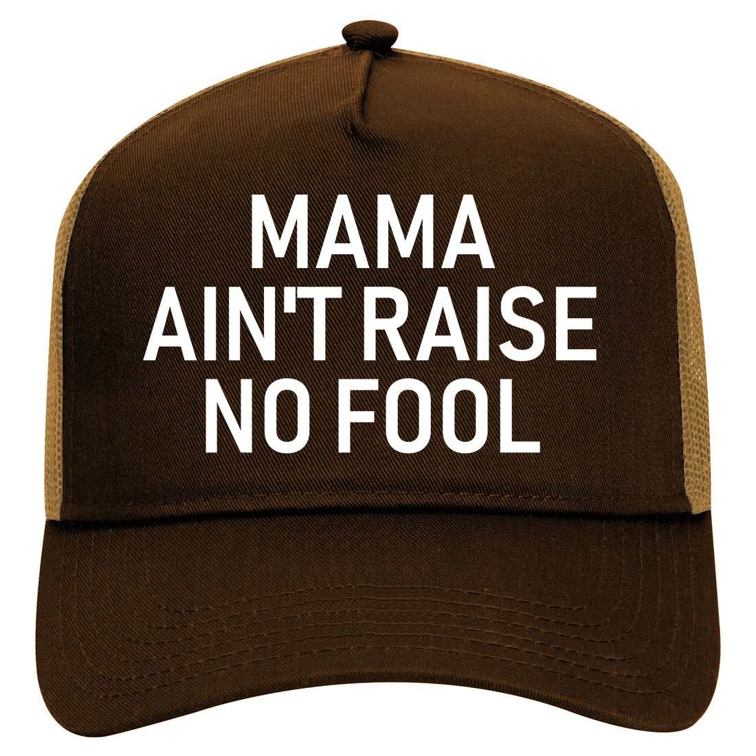 Mama Aint Raise No Fool Mens Mesh Trucker Hat Brown