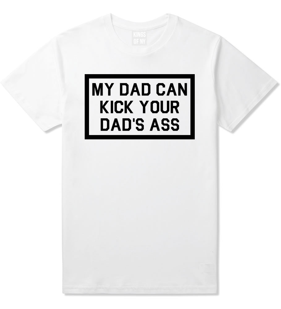 My Dad Can Kick Your Dad's Ass Funny Father's Day Men's T-Shirt