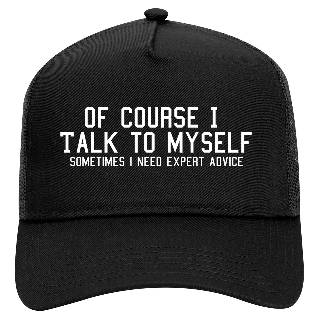 Of Course I Talk To Myself Funny Sarcasm Mens Mesh Trucker Hat Black