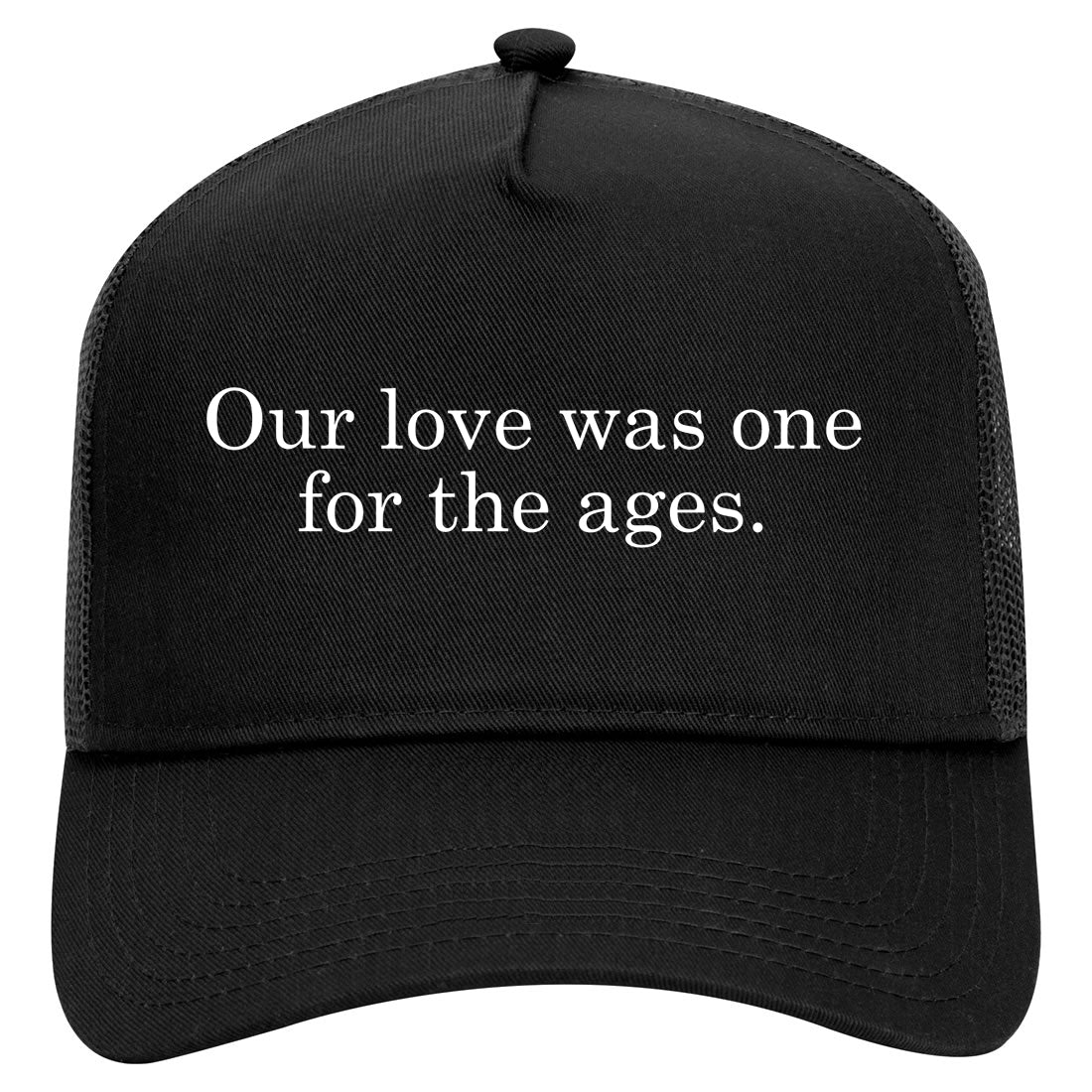 Our Love Was For The Ages Quote Mens Mesh Trucker Hat Black