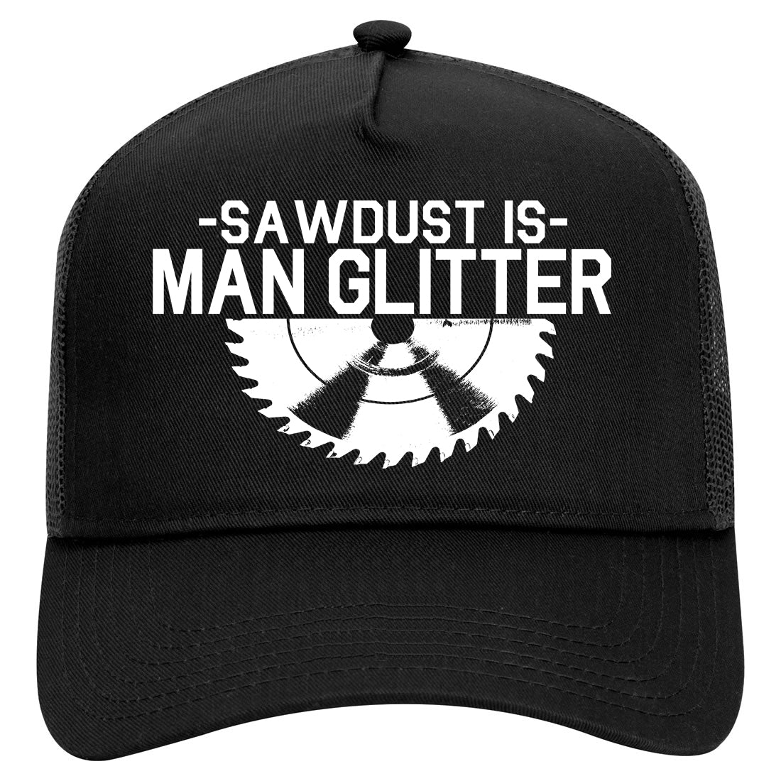 Sawdust Is Man Glitter WoodWorking Mens Mesh Trucker Hat Black