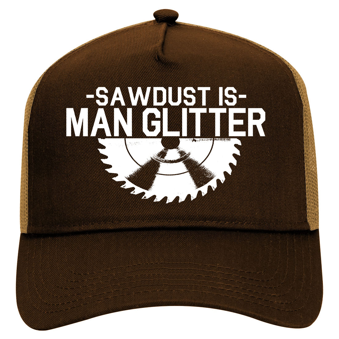 Sawdust Is Man Glitter WoodWorking Mens Mesh Trucker Hat Brown