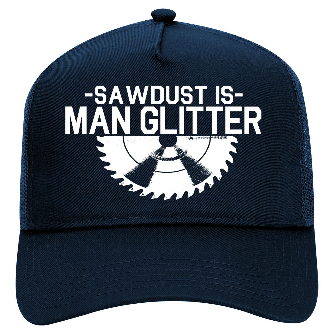 Sawdust Is Man Glitter WoodWorking Mens Mesh Trucker Hat Navy Blue