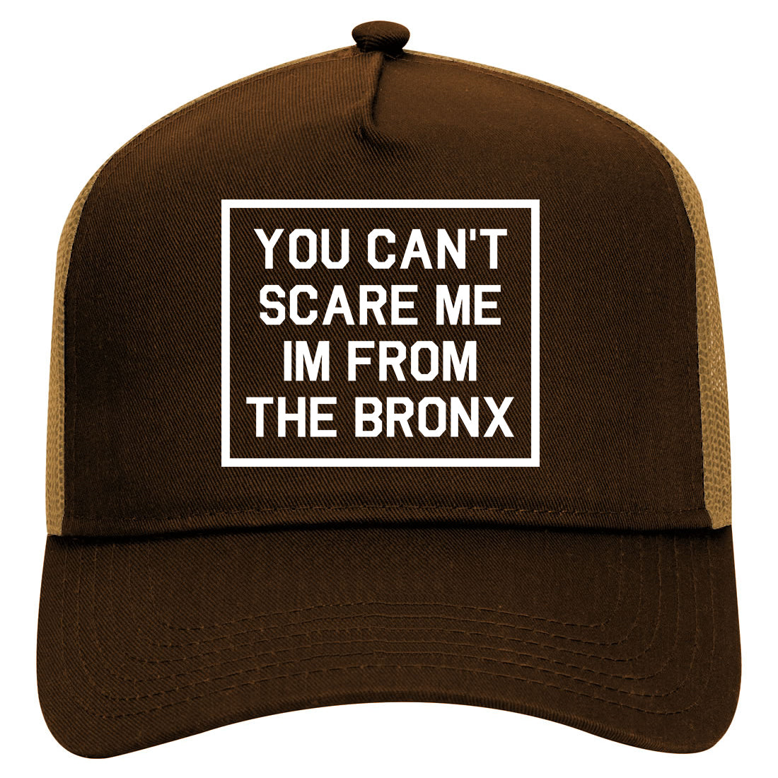 You Cant Scare Me Im From The Bronx Mens Mesh Trucker Hat Brown