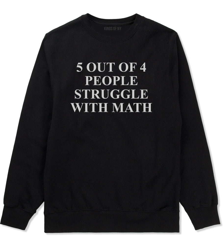 5 Of 4 People Struggle With Math Funny Teacher Mens Crewneck Sweatshirt Black