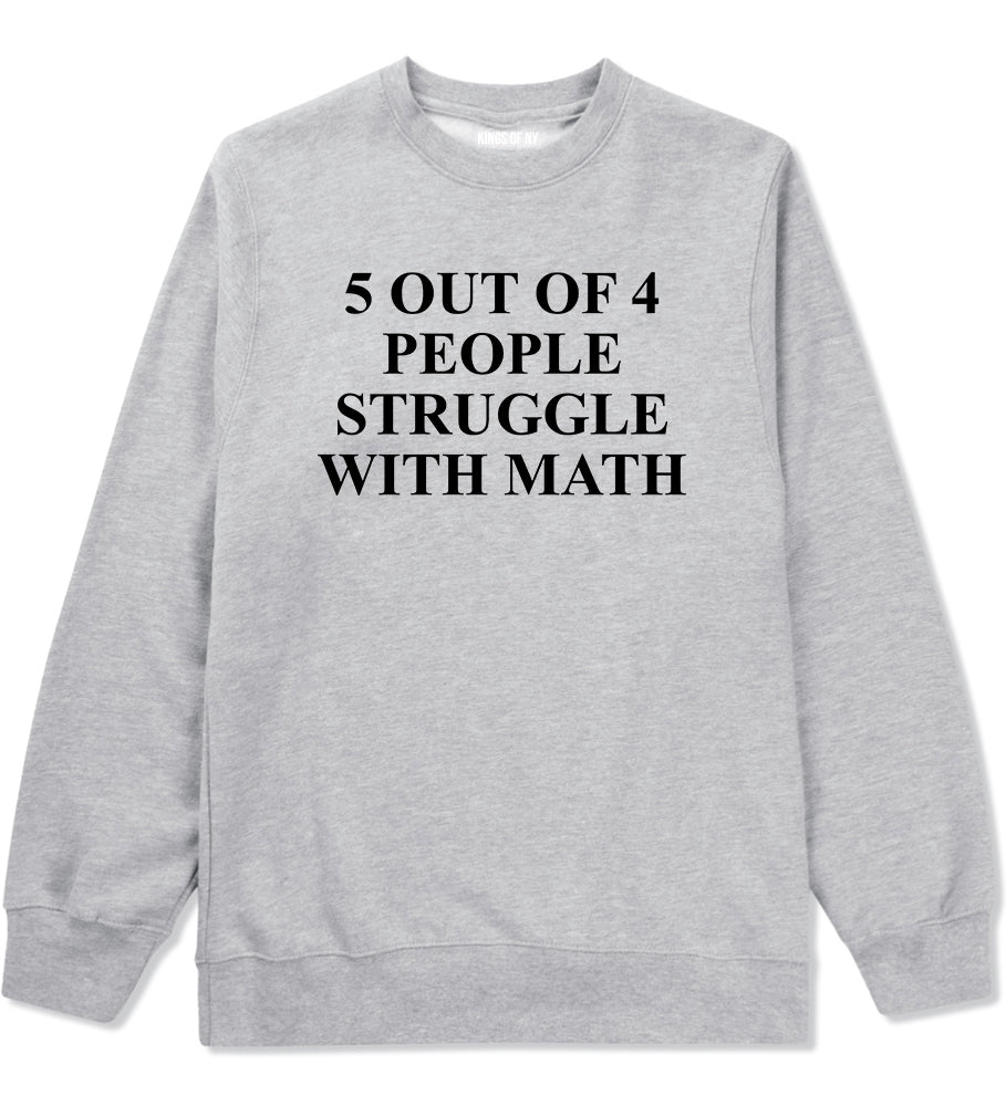 5 Of 4 People Struggle With Math Funny Teacher Mens Crewneck Sweatshirt Grey