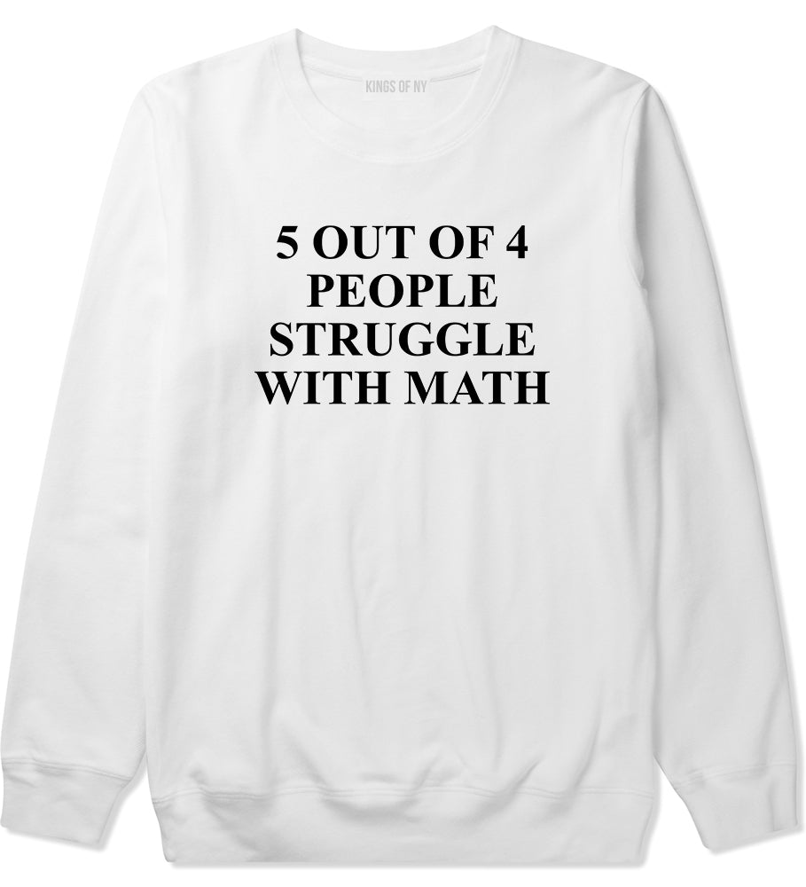 5 Of 4 People Struggle With Math Funny Teacher Mens Crewneck Sweatshirt White