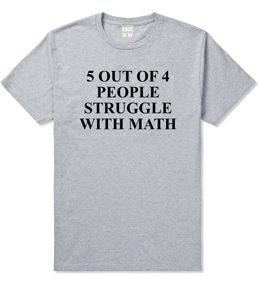 5 Of 4 People Struggle With Math Funny Teacher Mens T-Shirt Grey