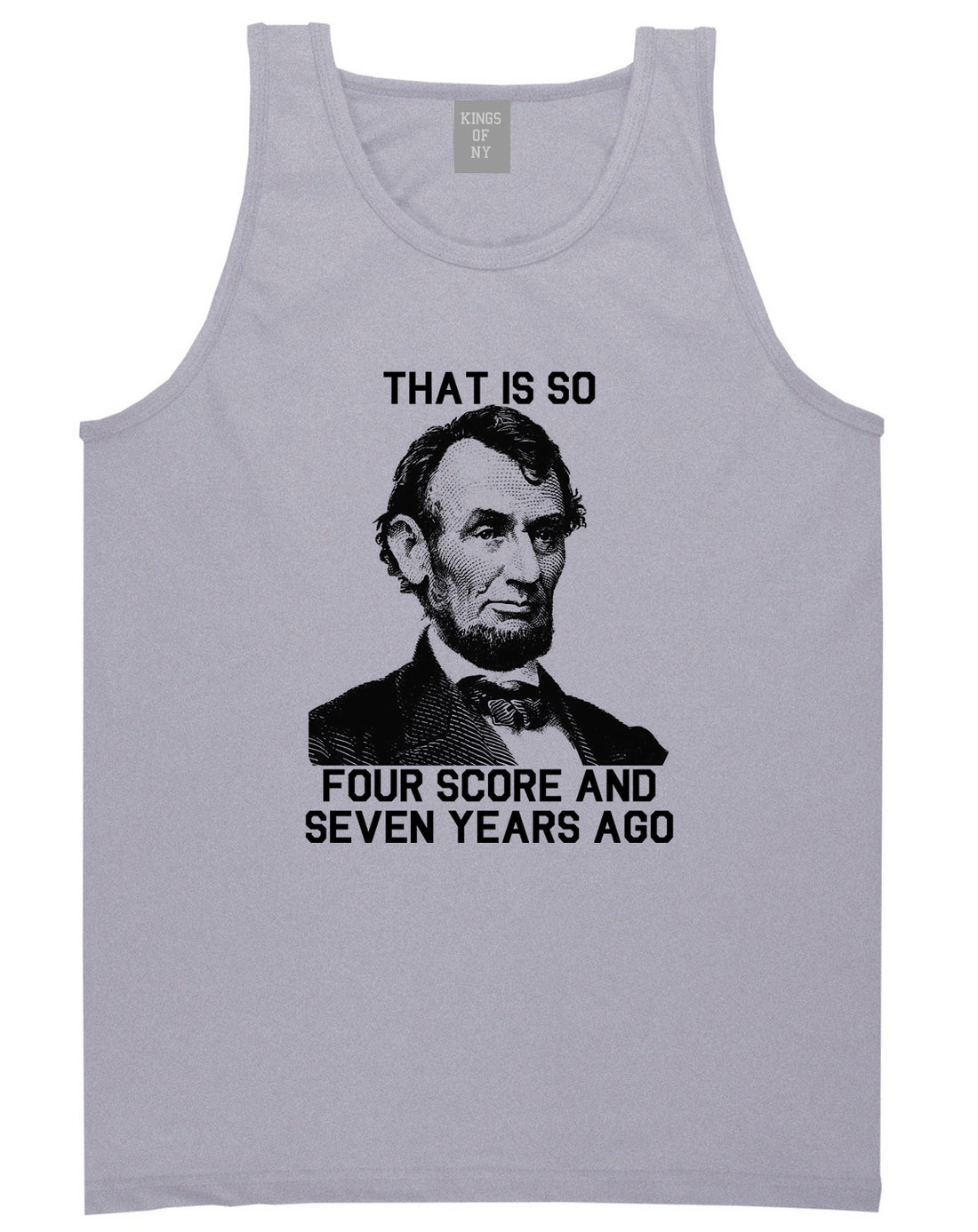 Abraham Lincoln Thats So Four Score And Seven Years Ago Mens Tank Top T-Shirt Grey