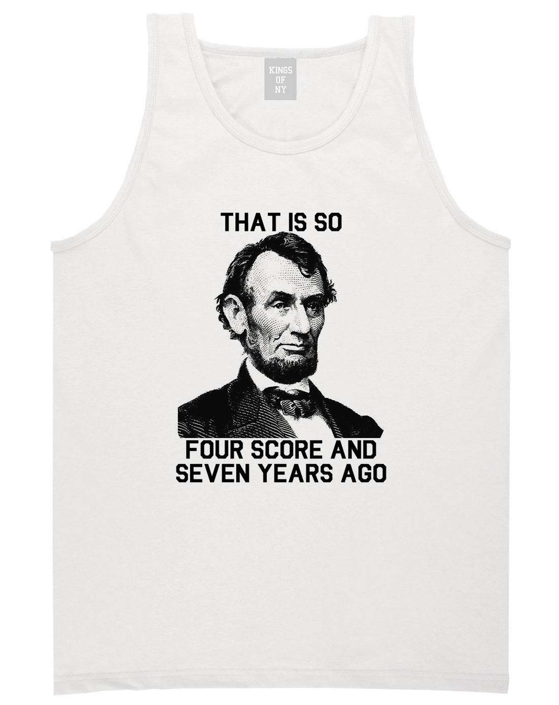 Abraham Lincoln Thats So Four Score And Seven Years Ago Mens Tank Top T-Shirt White
