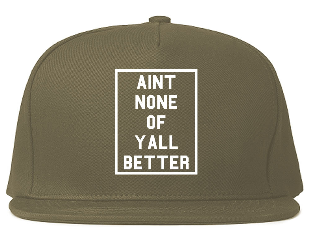 Aint None Of Yall Better Snapback Hat Cap