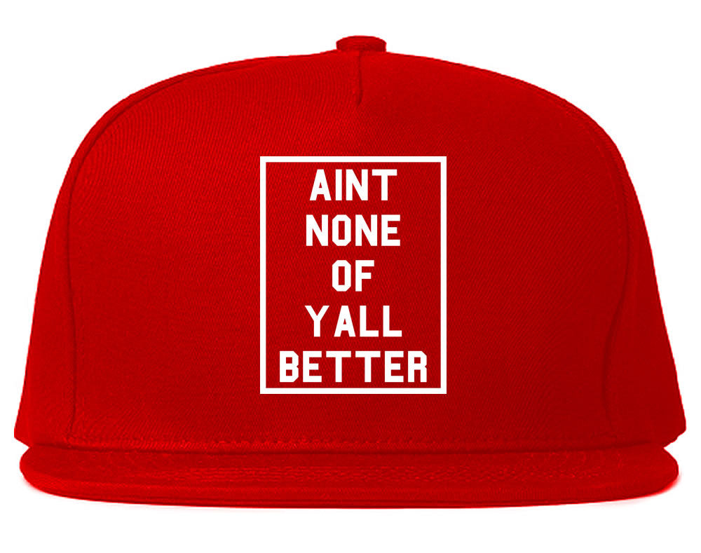 Aint None Of Yall Better Snapback Hat Cap