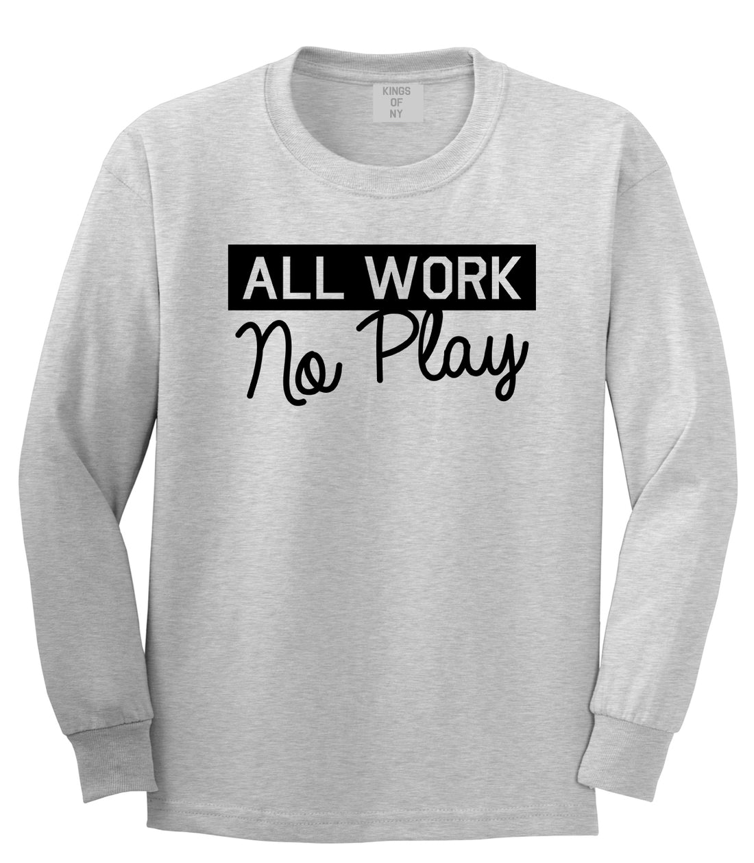 All Work No Play Mens Long Sleeve T-Shirt Grey