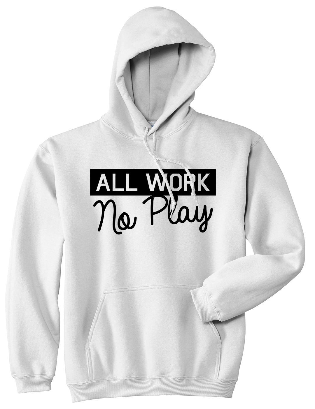 All Work No Play Mens Pullover Hoodie White