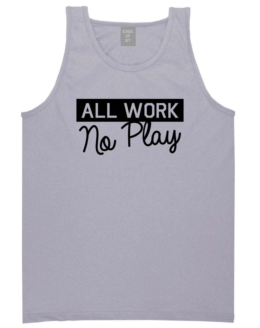 All Work No Play Mens Tank Top T-Shirt Grey