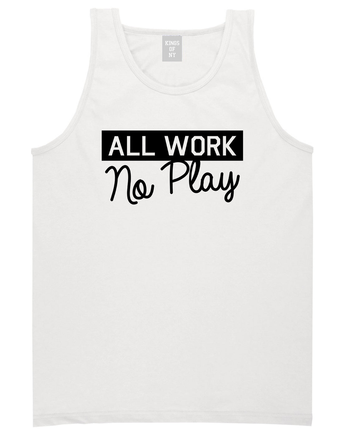 All Work No Play Mens Tank Top T-Shirt White
