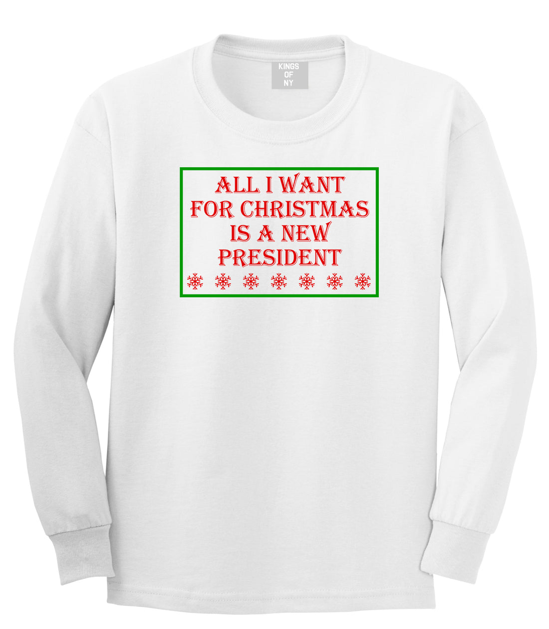 All I Want For Christmas Is A New President White Mens Long Sleeve T-Shirt