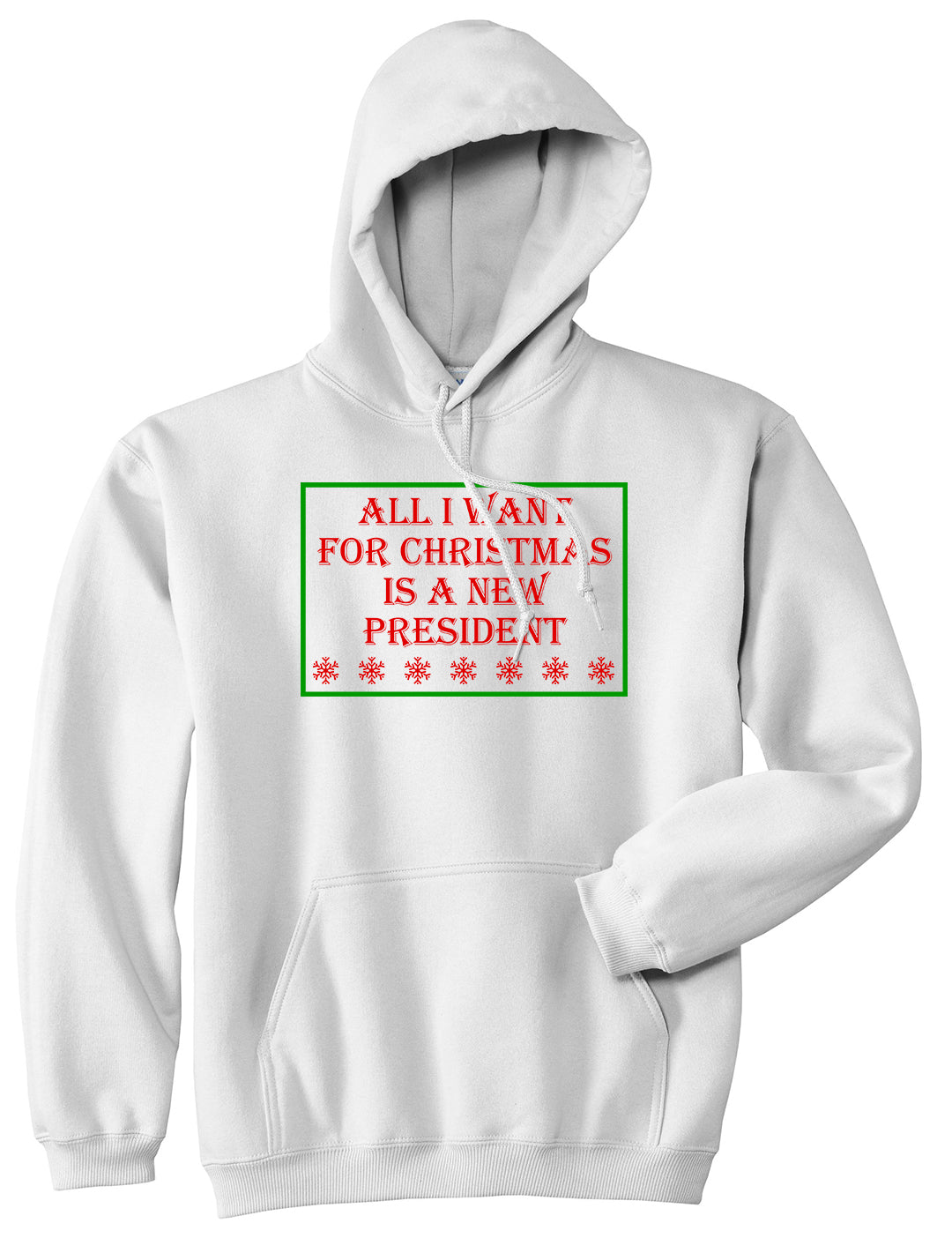 All I Want For Christmas Is A New President White Mens Pullover Hoodie