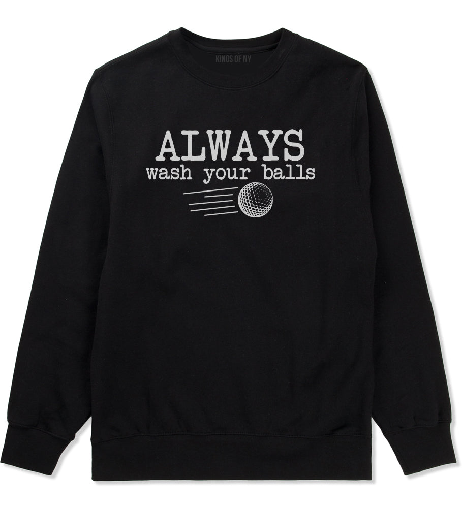 Always Wash Your Balls Funny Golf Mens Crewneck Sweatshirt Black