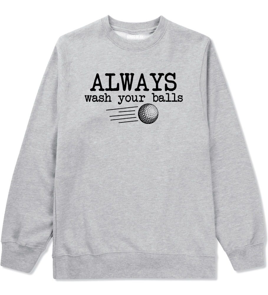 Always Wash Your Balls Funny Golf Mens Crewneck Sweatshirt Grey