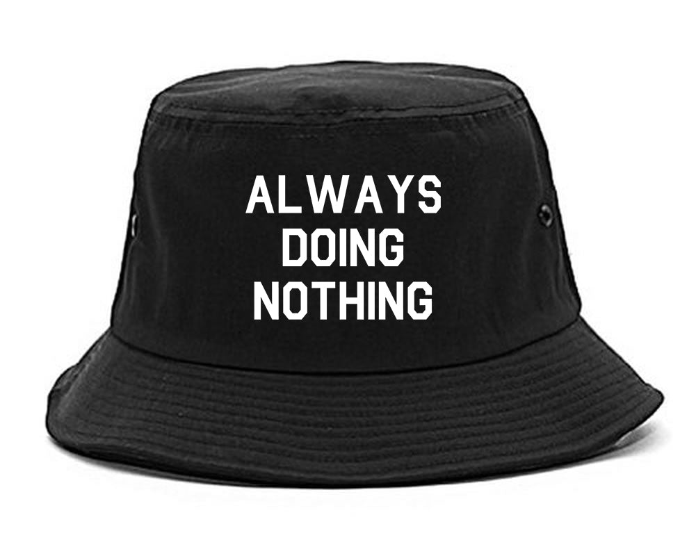 Always_Doing_Nothing Mens Black Bucket Hat by Kings Of NY