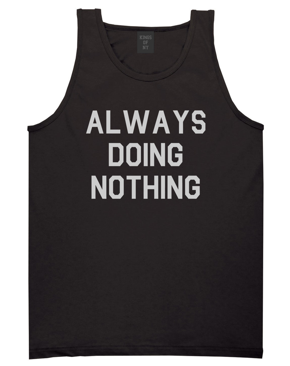 Always_Doing_Nothing Mens Black Tank Top Shirt by Kings Of NY