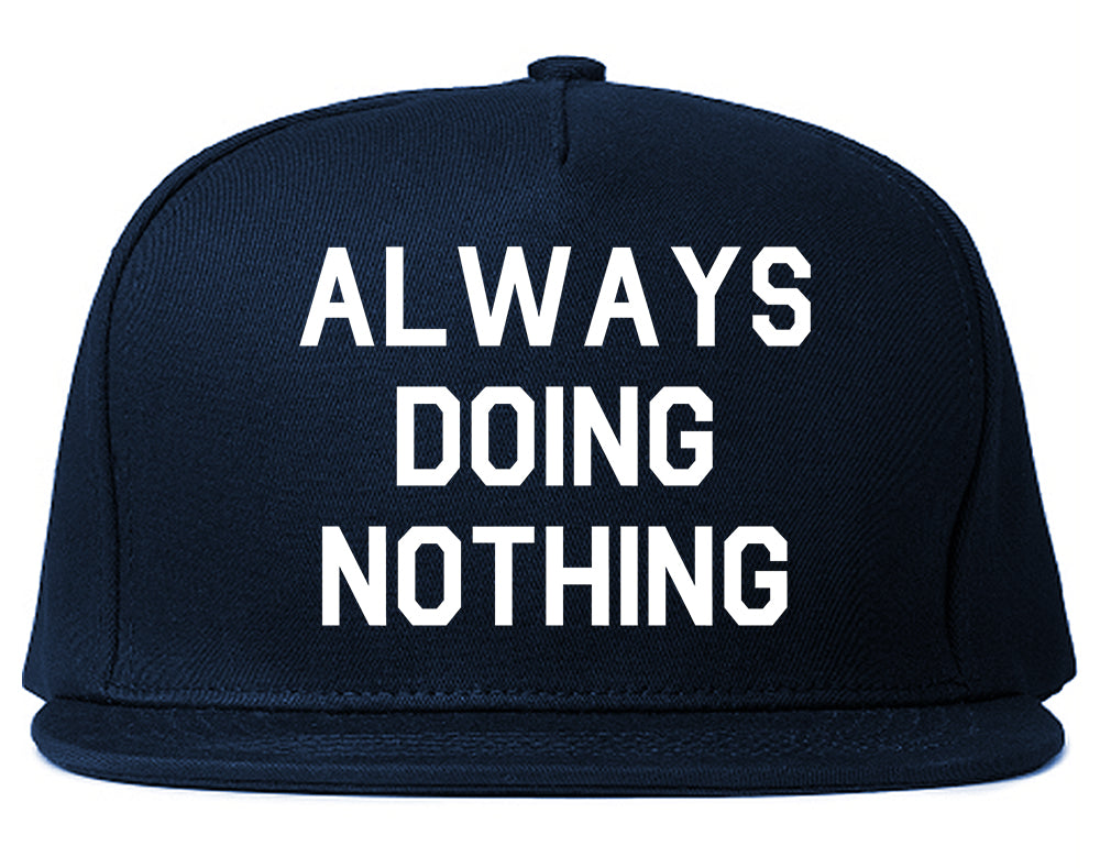 Always_Doing_Nothing Mens Blue Snapback Hat by Kings Of NY