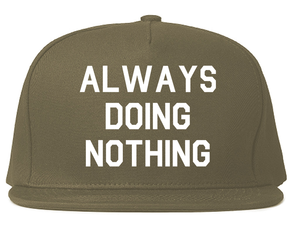 Always_Doing_Nothing Mens Grey Snapback Hat by Kings Of NY
