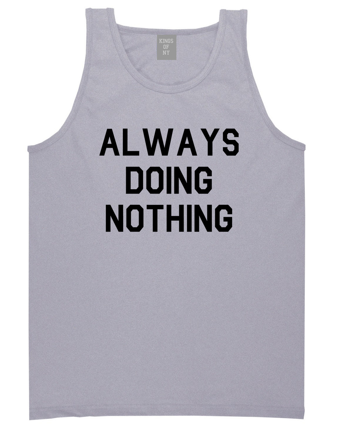 Always_Doing_Nothing Mens Grey Tank Top Shirt by Kings Of NY