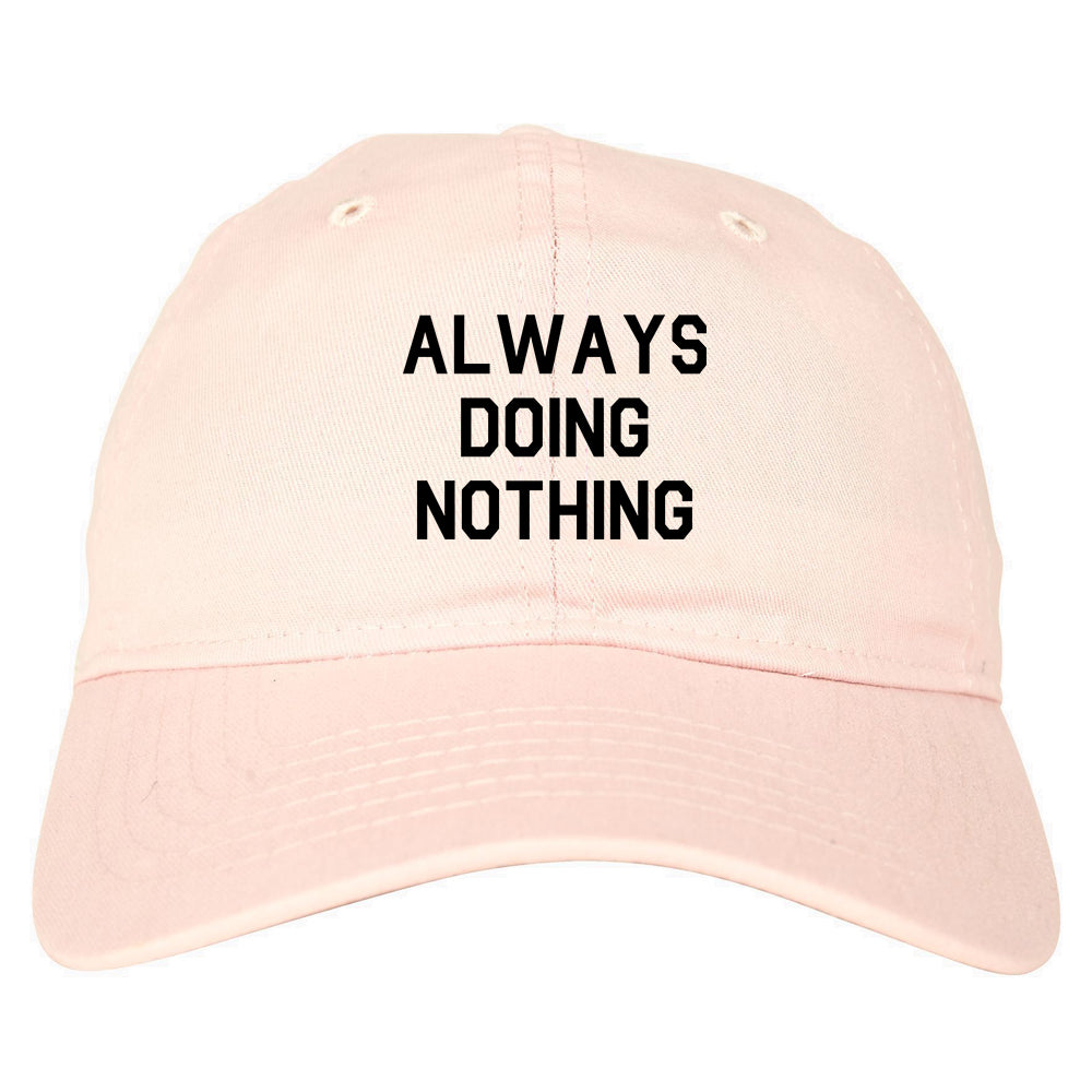 Always_Doing_Nothing Mens Pink Snapback Hat by Kings Of NY