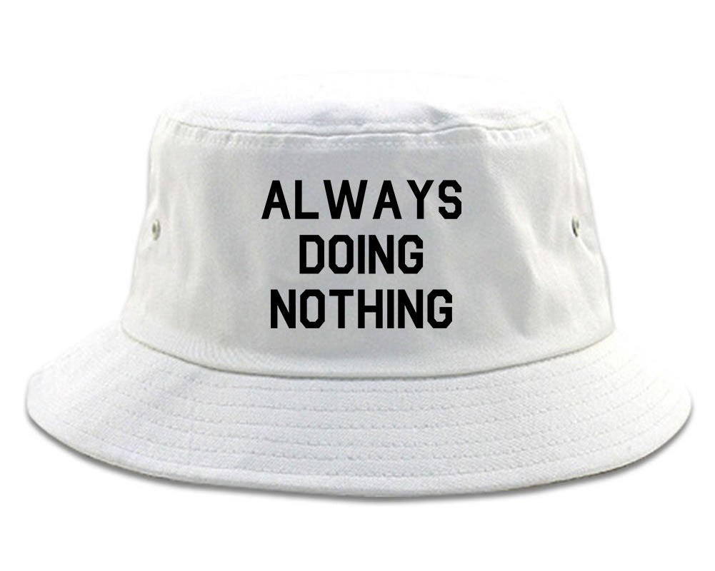 Always_Doing_Nothing Mens White Bucket Hat by Kings Of NY