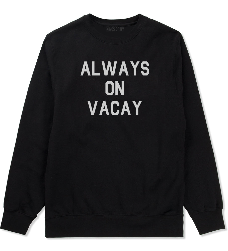 Always On Vacay Mens Black Crewneck Sweatshirt by Kings Of NY