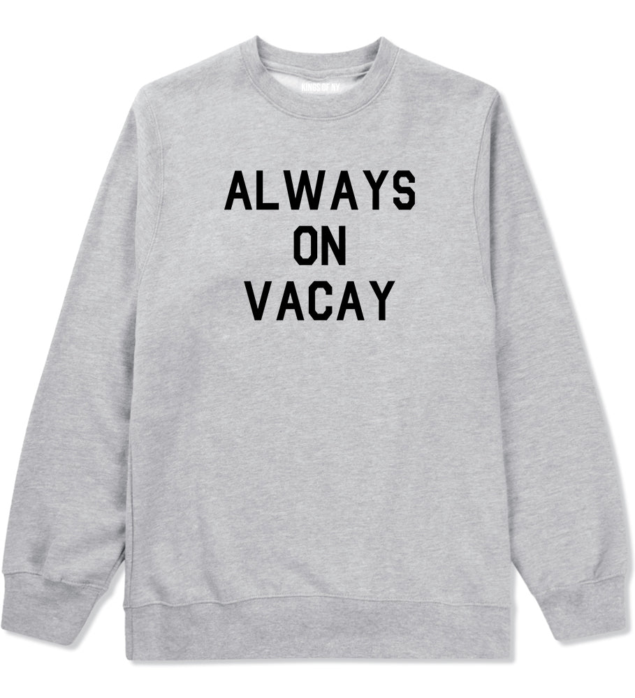 Always On Vacay Mens Grey Crewneck Sweatshirt by Kings Of NY