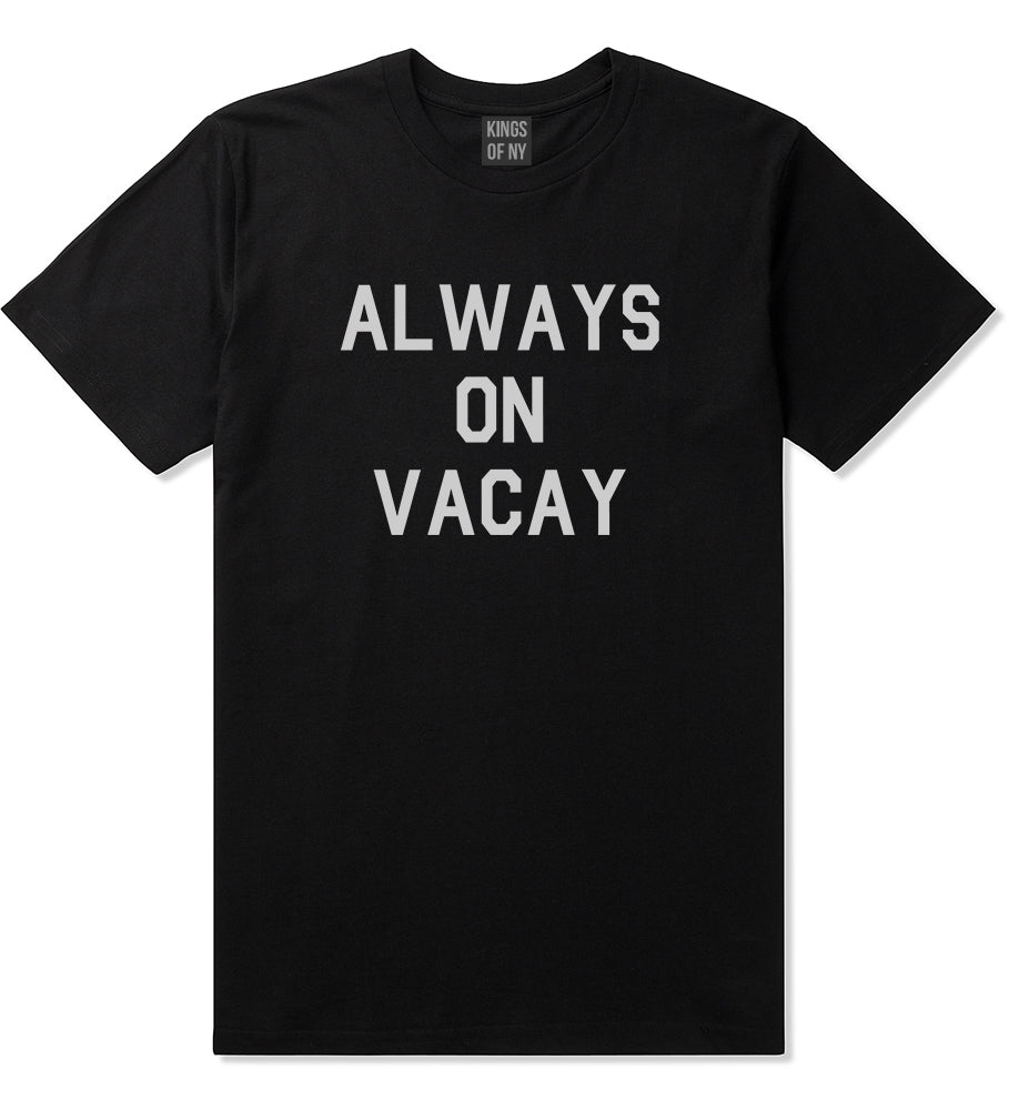 Always_On_Vacay Mens Black T-Shirt by Kings Of NY