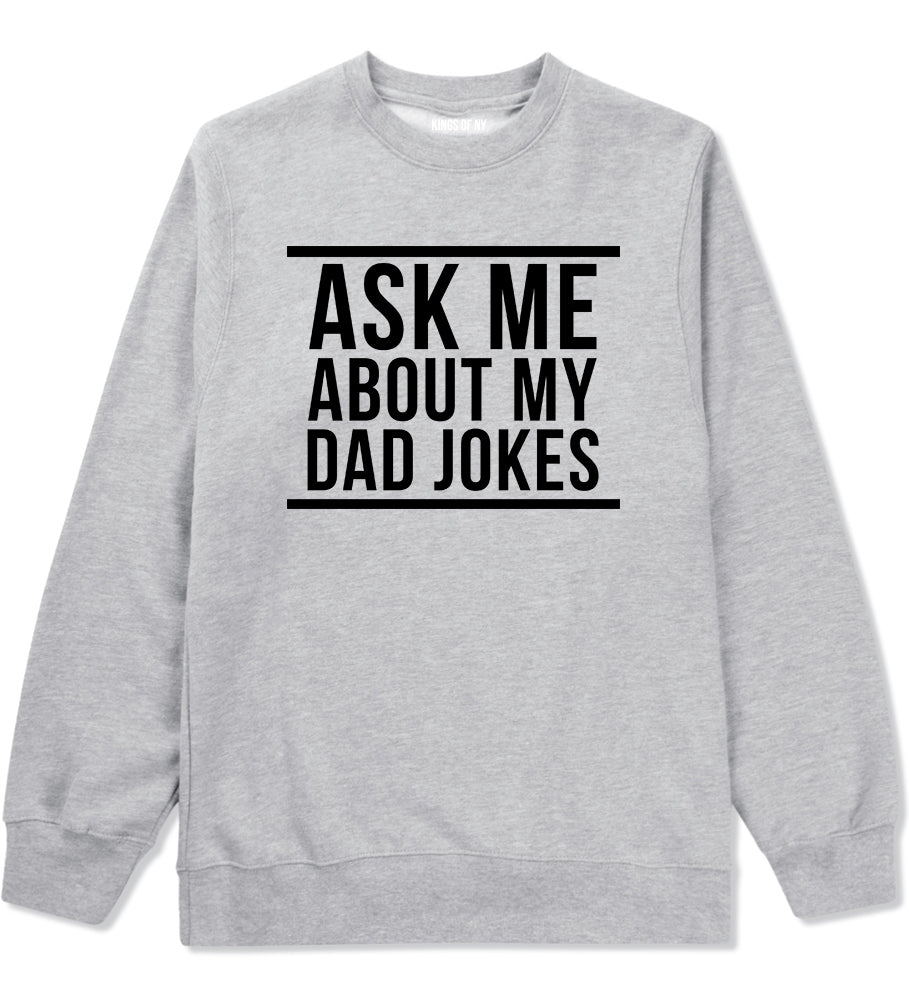 Ask Me About My Dad Jokes Mens Crewneck Sweatshirt Grey