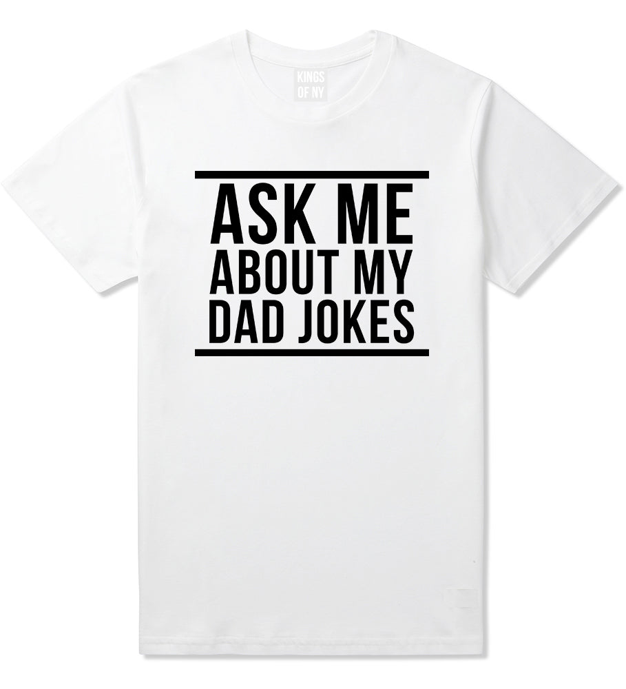 Ask Me About My Dad Jokes Mens T-Shirt White