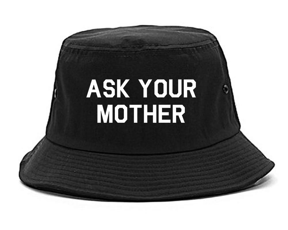 Ask Your Mother Funny Dad Mens Bucket Hat Black