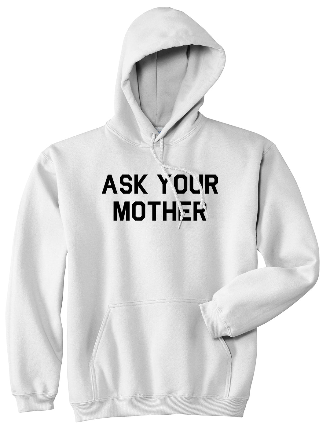Ask Your Mother Funny Dad Mens Pullover Hoodie White by Kings Of NY