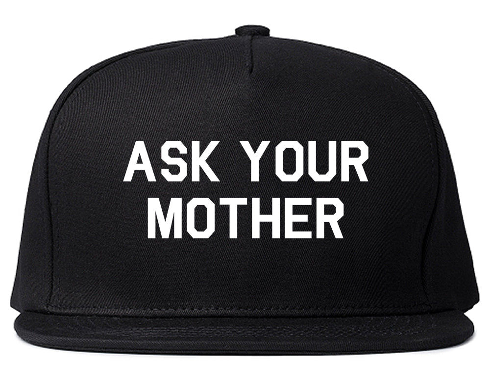 Ask Your Mother Funny Dad Mens Snapback Hat Black