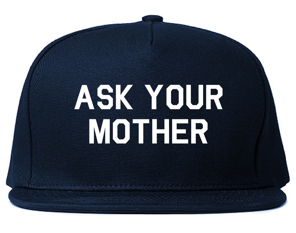 Ask Your Mother Funny Dad Mens Snapback Hat Navy Blue