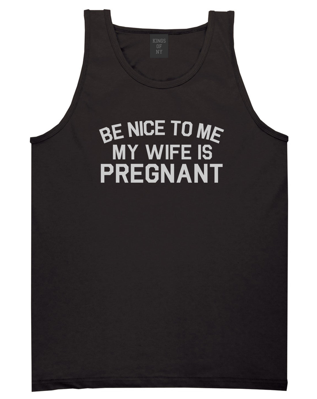 Be Nice To Me My Wife Is Pregnant Mens Tank Top Shirt Black