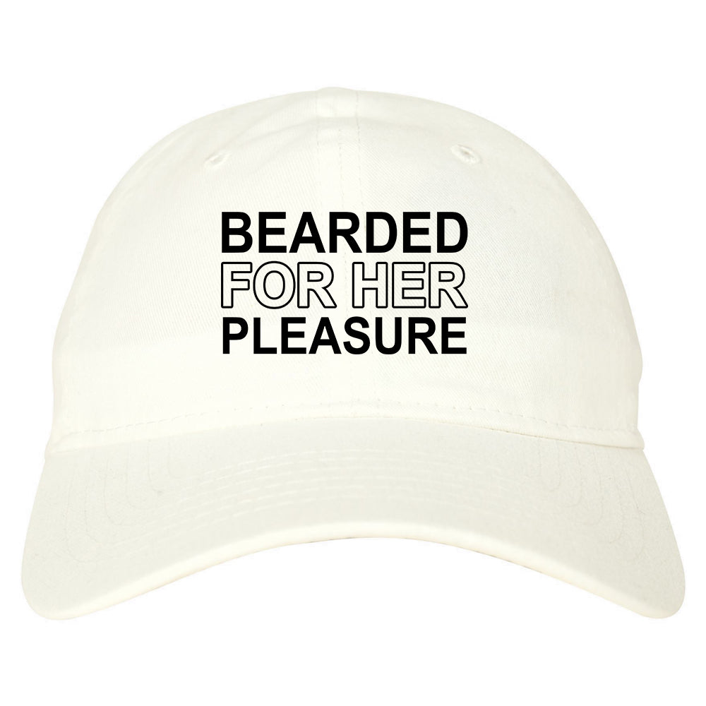 Bearded For Her Pleasure Beard Mens Dad Hat White