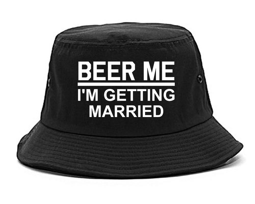 Beer Me Im Getting Married Groom Funny Bachelor Party Mens Bucket Hat Black