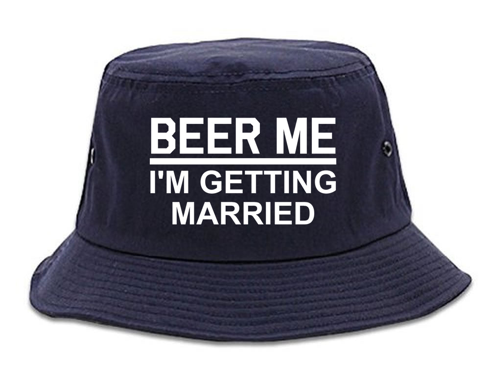 Beer Me Im Getting Married Groom Funny Bachelor Party Mens Bucket Hat Navy Blue