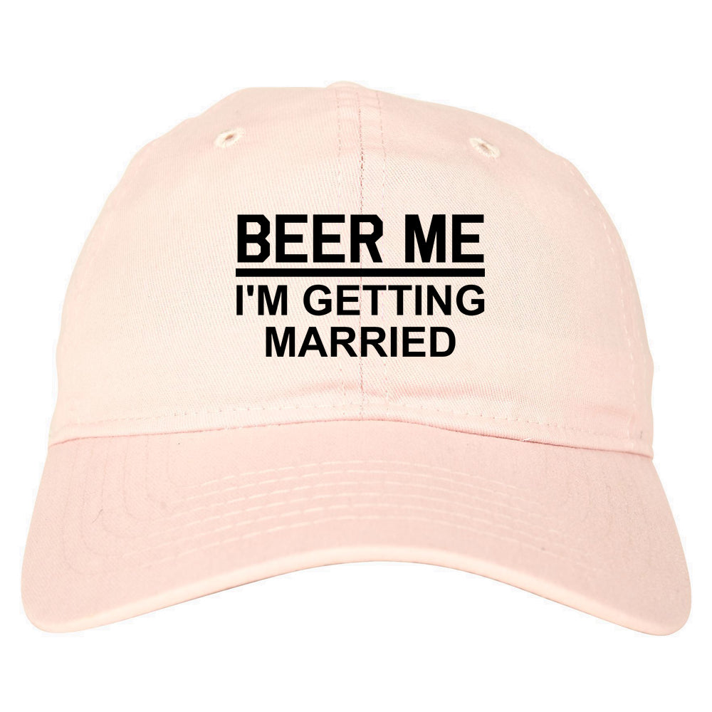 Beer Me Im Getting Married Groom Funny Bachelor Party Mens Dad Hat Pink