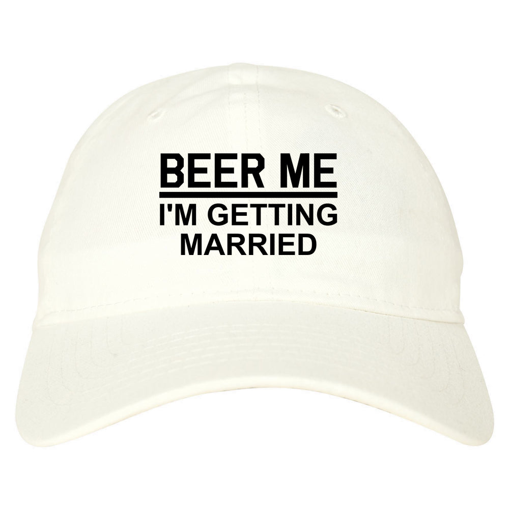 Beer Me Im Getting Married Groom Funny Bachelor Party Mens Dad Hat White