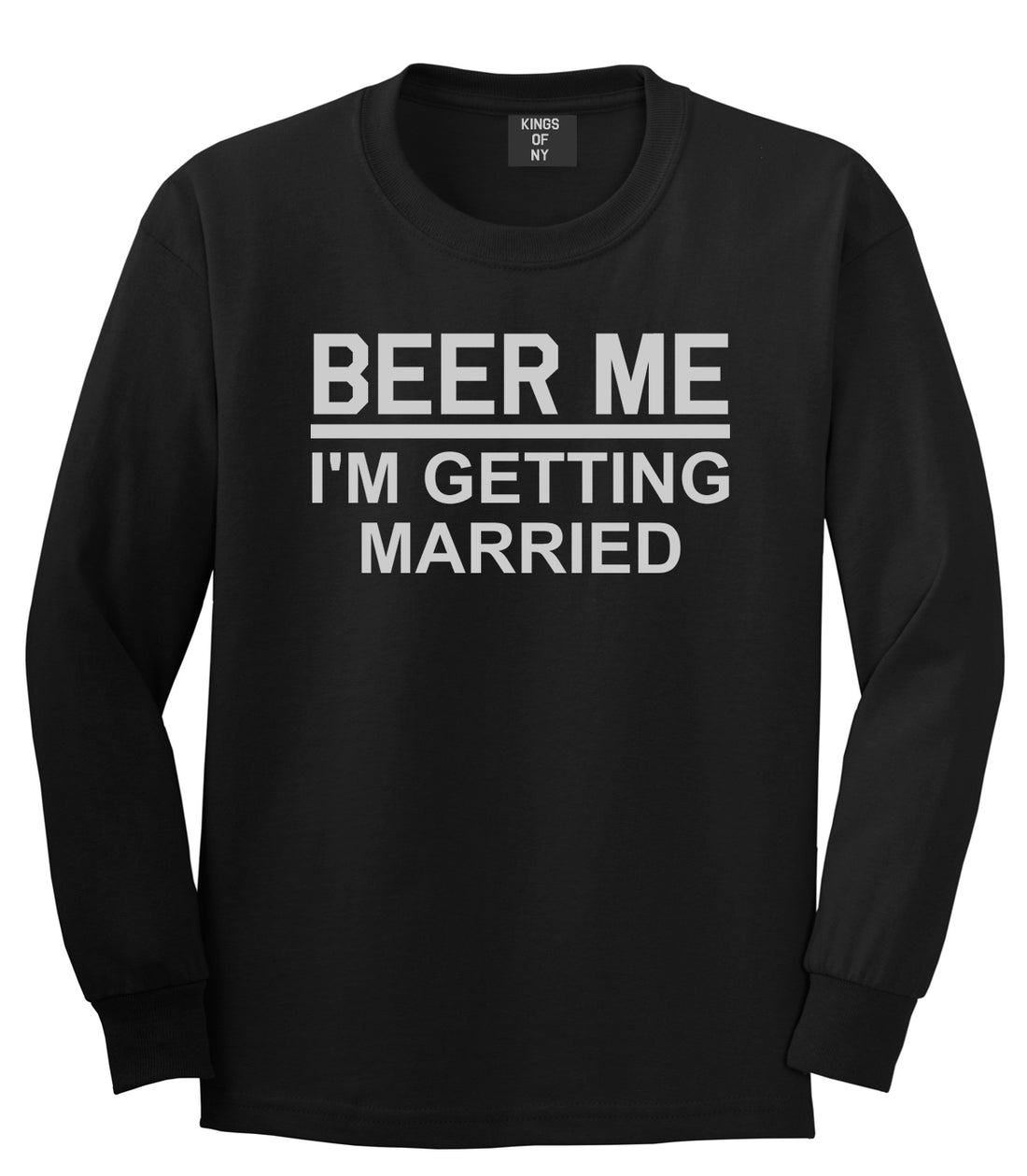 Beer Me Im Getting Married Groom Funny Bachelor Party Mens Long Sleeve T-Shirt Black